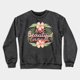 Not beautiful enaf Crewneck Sweatshirt